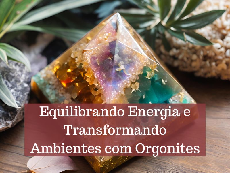 Poder das Orgonites O Que é, Para que Serve, Como Funciona